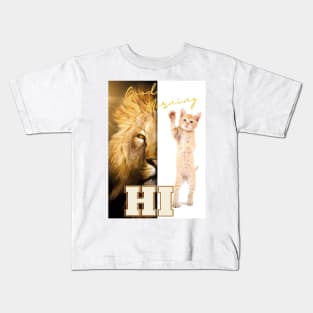 Hi, Good morning - Cat is a Lion Kids T-Shirt